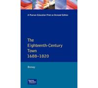The Eighteenth-Century Town: A Reader in English Urban History 1688-1820 (Readers In English Urban History)