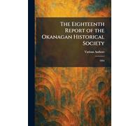 The Eighteenth Report of the Okanagan Historical Society: 1954