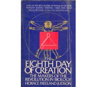 The Eighth Day of Creation: Makers of the Revolution in Biology