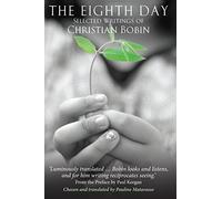 The Eighth Day: Selected writings of Christian Bobin