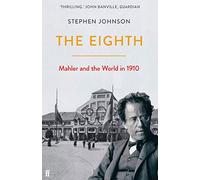 The Eighth : Mahler and the World in 1910