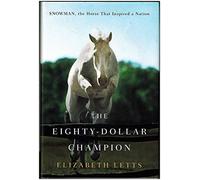 The Eighty-Dollar Champion: Snowman, the Horse That Inspired a Nation