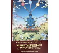 The Eighty Mahasiddhas Of The Mother Tantra: The Sacred Art Of Tibetan