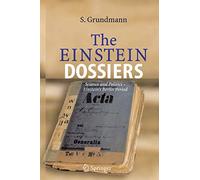 The Einstein Dossiers: Science and Politics - Einstein's Berlin Period with an Appendix on Einstein's FBI File