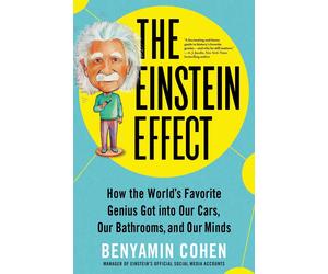 The Einstein Effect: How the World's Favorite Genius Got into Our Cars, Our Bath