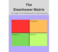 The Eisenhower Matrix Notepad: Organize your tasks to help productivity and performance for routine and project work
