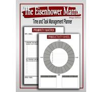 THE EISENHOWER MATRIX: Time and Task Management Planner: Urgent,Important Notebook / Mega Size: 250 Page Priorities Matrix.