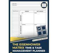 The Eisenhower Matrix Time & Task Management Planner: Daily Productivity Journal | Set & Focus on Your Priorities | Task Priority Matrix Book | Urgent-Important Matrix Notebook