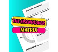The Eisenhower Matrix: Time & Task Management Planner, Task Priority Matrix, Urgent-Important Matrix Notebook, 120 Pages 8.5 x 11 In.