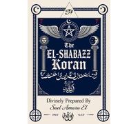 The EL-Shabazz Koran: Divinely Prepared By Sael Amaru El