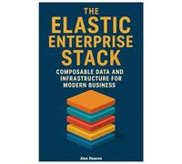 The Elastic Enterprise Stack: Composable Data and Infrastructure for Modern Business