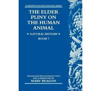 The Elder Pliny On The Human Animal: Natural Hi. Beagon<|
