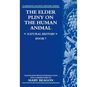 The Elder Pliny On The Human Animal: Natural Hi. Beagon<|