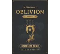 The Elder Scrolls IV: Oblivion Remastered Complete Game Guide & Walkthrough: Inc