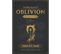 The Elder Scrolls IV: Oblivion Remastered Complete Game Guide & Walkthrough: Inc