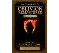 The Elder Scrolls IV: Oblivion Remastered Complete Guide: Tips, Quests, Builds, Secrets & More Colorful Pages