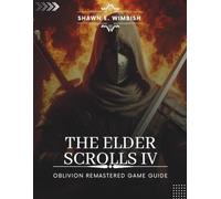 THE ELDER SCROLLS IV: OBLIVION REMASTERED GAME GUIDE