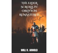 The Elder Scrolls IV Oblivion Remastered Game Guide: Character Creation, Quests,