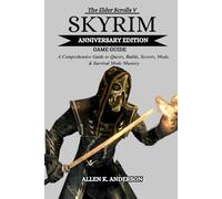 THE ELDER SCROLLS V SKYRIM ANNIVERSARY EDITION GAME GUIDE