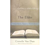 The Elder: Today's Ministry Rooted in All of Scripture (Explorations in Biblical Theology)