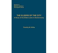 The Elders of the City: A Study of the Elders-Laws in Deuteronomy
