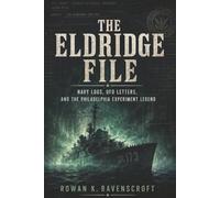 The Eldridge File: Navy Logs, UFO Letters, and the Philadelphia Experiment Legend