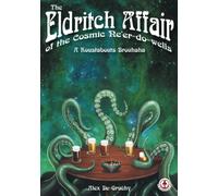 The Eldritch Affair of the Cosmic Ne'er-do-wells: A Roustabouts Brouhaha