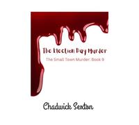 The Election Day Murder: The Small Town Murder - Book 9