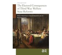 The Electoral Consequences of Third Way Welfare State Reforms: Social Democracy's Transformation and its Political Costs (Changing Welfare States)