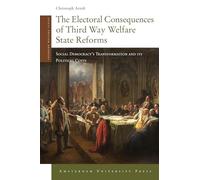 The Electoral Consequences of Third Way Welfare State Reforms: Social Democracy's Transformation and its Political Costs (Changing Welfare States)