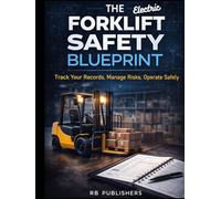The Electric Forklift Blueprint: The Electric Forklift Blueprint Daily Inspection System Log Professional Edition for Battery-Powered Industrial ... & Logistics Fleets - Electric powered