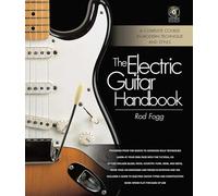 The Electric Guitar Handbook: A Complete Course in Modern Technique and Styles