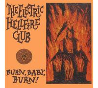 The Electric Hellfire Club - Burn Baby Burn [Vinyl LP]