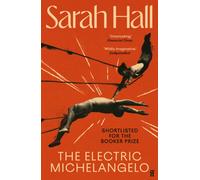 The Electric Michelangelo : Shortlisted for the Booker Prize