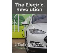 The Electric Revolution: A Practical Guide to Owning an EV in the UK