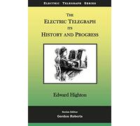 The Electric Telegraph - Its History and Progress: Volume 2 (Electric Telegraph Series)