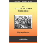The Electric Telegraph Popularised: 4 (The Electric Telegraph Series)