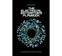 The Electrical Estimator's Playbook: The Complete Guide To Electrical Estimating