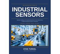 THE ELECTRICIAN’S GUIDE TO INDUSTRIAL SENSORS: A Field and Classroom Guide for Technicians and Engineers (Stan's Troubleshooting Books)