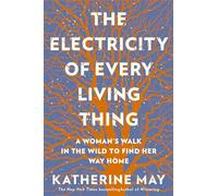 The Electricity of Every Living Thing: A Woman's Walk i - Paperback NEW May, Kat