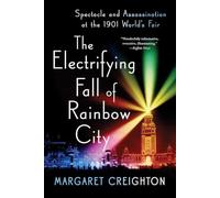The Electrifying Fall of Rainbow City - Spectacle and Assassination at the 1901 World`s Fair