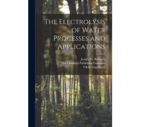 The Electrolysis of Water Processes and Applications