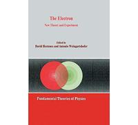 The Electron: New Theory and Experiment: 45 (Fundamental Theories of Physics, 45)