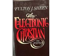 The Electronic Christian: 105 Readings from Fulton J. Sheen