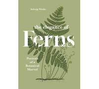 The Elegance of Ferns : Portrait of a Botanical Marvel