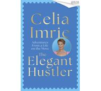 The Elegant Hustler : Adventures From a Life on the Move