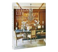 The Elegant Life: Interiors to Enjoy With Family and Friends