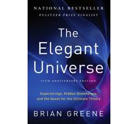 The Elegant Universe: Superstrings, Hidden Dimensions, and the Quest for the Ult
