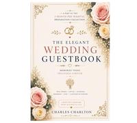 The Elegant Wedding Guestbook: A Beautiful Keepsake for Messages, Memories & Blessings