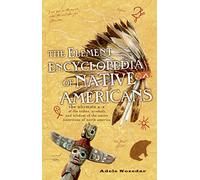 The Element Encyclopedia of Native Americans: The Ultimate A-Z of the Tribes, Symbols, and Wisdom of the Native Americans of North America
